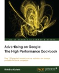 Advertising on Google: The High Performance Cookbook
