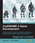 CryENGINE 3 Game Development: Beginner