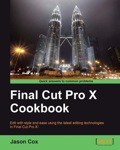 Final Cut Pro X Cookbook