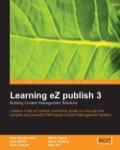 Learning eZ publish 3 : Building content management solutions