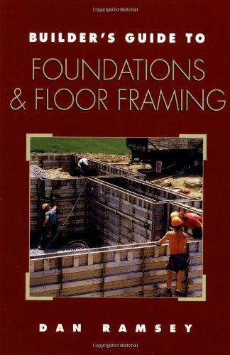 Builder s Guide to Foundations and Floor Framing