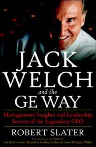 Jack Welch & The G.E. Way: Management Insights and Leadership Secrets of the Legendary CEO