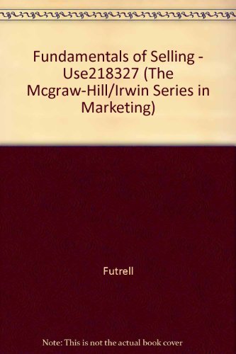 Fundamentals of Selling - Use218327 (The Mcgraw-Hill/Irwin Series in Marketing)