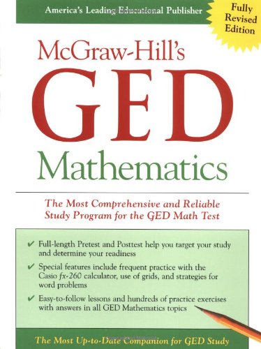 McGraw-Hill s GED Mathematics: The Most Comprehensive and Reliable Study Program for the GED Math Test