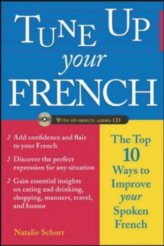 Tune Up Your French (Book + Audio CD): Top 10 Ways to Improve Your Spoken French (Tune Up Your Language Series)