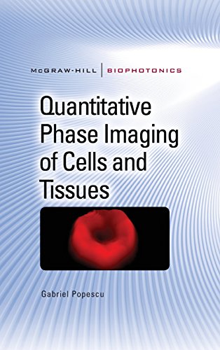 Quantitative Phase Imaging of Cells and Tissues (McGraw-Hill Biophotonics)
