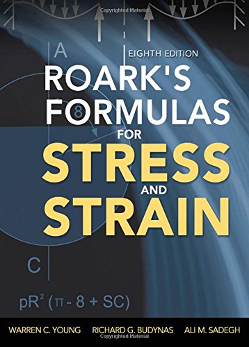 Roark s Formulas for Stress and Strain, 8th Edition
