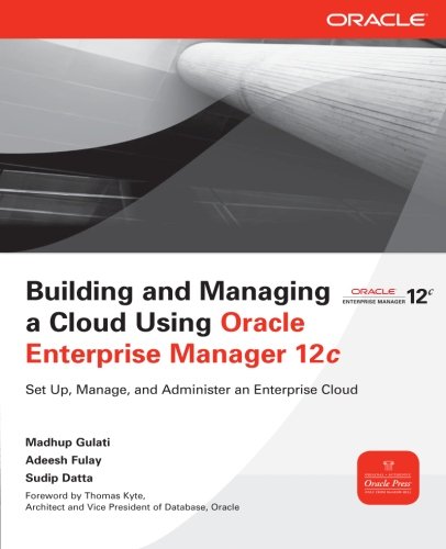 Building and Managing a Cloud Using Oracle Enterprise Manager 12c (Oracle Press)