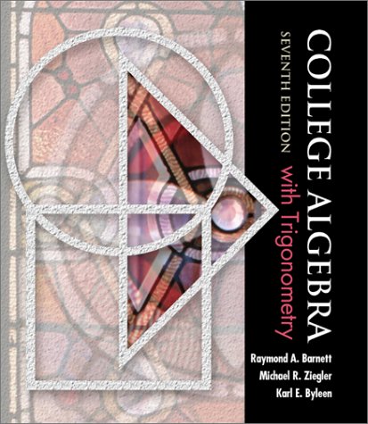 College Algebra with Trigonometry (Barnett, Ziegler & Byleen s Precalculus Series)