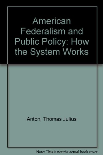 American Federalism and Public Policy: How the System Works