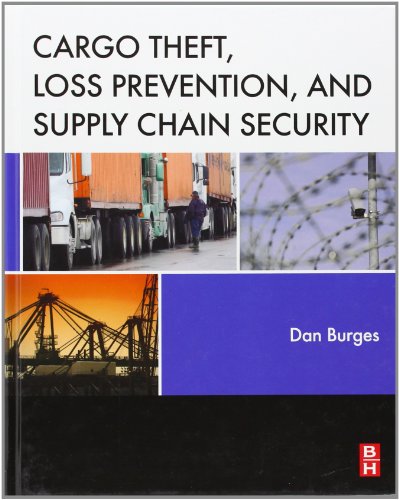 Cargo Theft, Loss Prevention, and Supply Chain Security