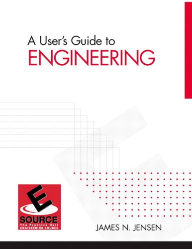 A Users Guide to Engineering (Esource--The Prentice Hall Engineering Source)