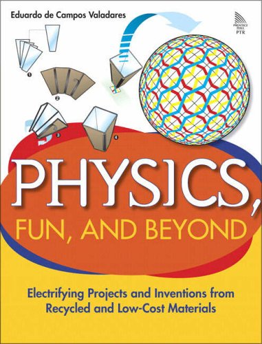 Physics, Fun and Beyond: Electrifying Projects and Inventions from Recycled and Low-Cost Materials