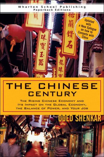 Chinese Century, The:The Rising Chinese Economy and Its Impact on the Global Economy, the Balance of Power, and Your Job