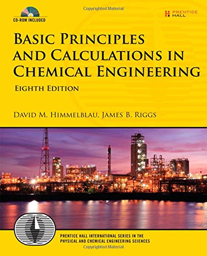 Basic Principles and Calculations in Chemical Engineering (Prentice Hall International Series in the Physical and Chemical Engineering Sciences)