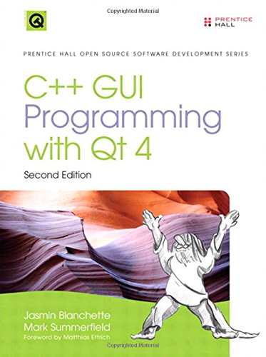 C++ GUI Programming with Qt4 (Prentice Hall Open Source Software Development)