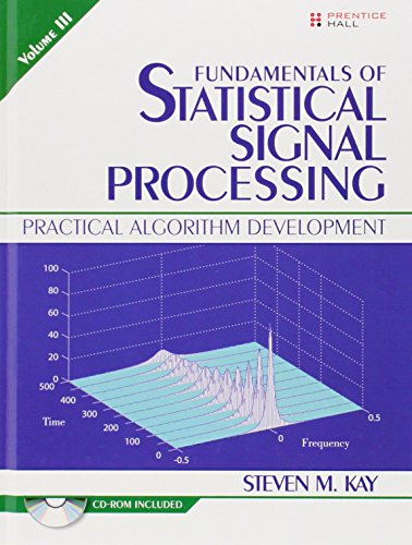 Fundamentals of Statistical Signal Processing, Volume III: Volume III: Practical Algorithm Development: 3 (Prentice-Hall Signal Processing Series)