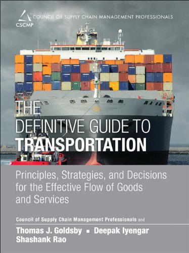 The Definitive Guide to Transportation: Principles, Strategies, and Decisions for the Effective Flow of Goods and Services (Council of Supply Chain Management Professionals)