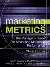 Marketing Metrics: The Manager s Guide to Measuring Marketing Performance