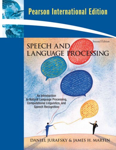 Speech and Language Processing: International Version: an Introduction to Natural Language Processing, Computational Linguistics, and Speech Recognition