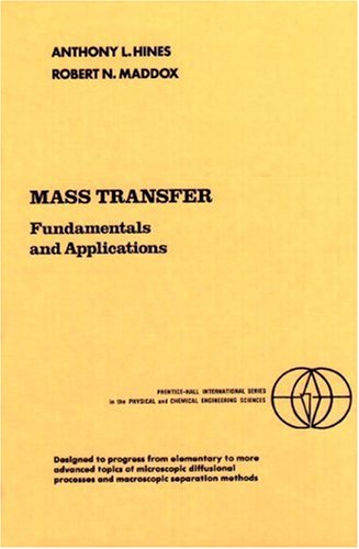 Mass Transfer: Fundamentals and Applications (Prentice-Hall International Series in the Physical and Chemical Engineering Sciences)