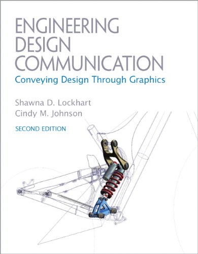Engineering Design Communications: Conveying Design Through Graphics