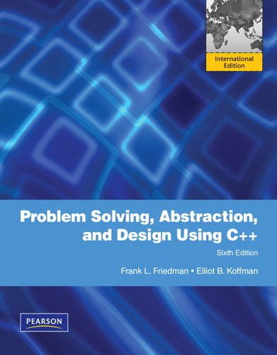 Problem Solving, Abstraction, and Design Using C++: International Version