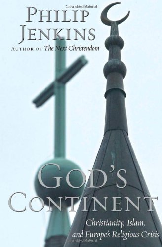 God s Continent: Christianity, Islam, and Europe s Religious Crisis