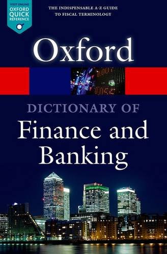 A Dictionary of Finance and Banking 5/e (Oxford Quick Reference)