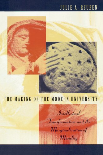 The Making of the Modern University: Intellectual Transformation and the Marginalization of Morality