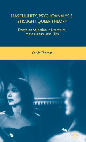Masculinity, Psychoanalysis, Straight Queer Theory: Essays on Abjection in Literature, Mass Culture, and Film
