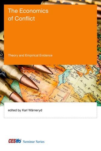 The Economics of Conflict: Theory and Empirical Evidence (CESifo Seminar Series)