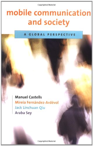 Mobile Communication and Society: A Global Perspective (Information Revolution and Global Politics)