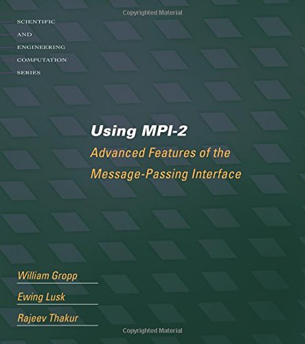 Using MPI-2: Portable Parallel Programming with the Message-passing Interface (Scientific & Engineering Computation) (Scientific and Engineering Computation)