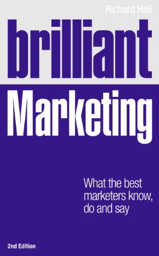 Brilliant Marketing:What the best marketers know, do and say