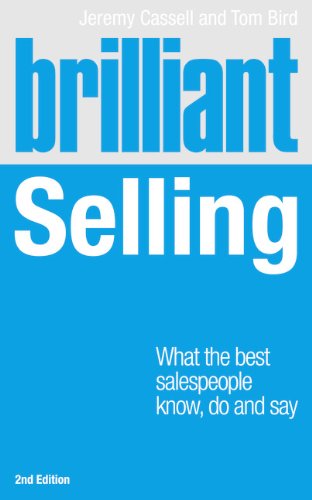 Brilliant Selling 2nd edn:What the best salespeople know, do and say