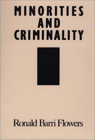 Minorities and Criminality (Contributions in Criminology & Penology)