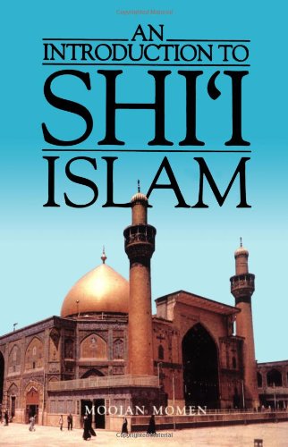 An Introduction to Shi i Islam: The History and Doctrines of Twelver Shi ism