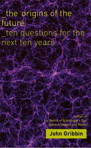 The Origins of the Future: Ten Questions for the Next Ten Years
