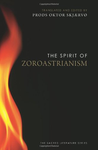 The Spirit of Zoroastrianism (Spirit of X) (The Sacred Literature Series)