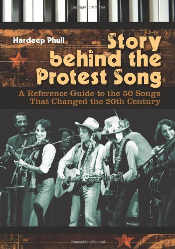 Story Behind the Protest Song: A Reference Guide to the 50 Songs That Changed the 20th Century