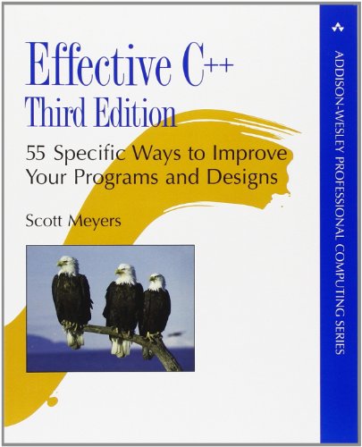 Effective C++: 55 Specific Ways to Improve Your Programs and Designs (Professional Computing)