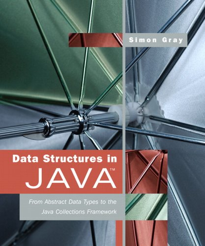Data Structures in Java: From Abstract Data Types to the Java Collections Framework