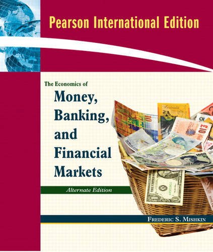 Economics of Money, Banking and Financial Markets, Alternate Edition:International Edition