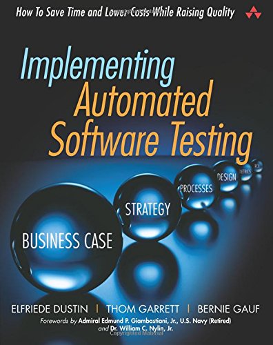 Implementing Automated Software Testing: How to Save Time and Lower Costs While Raising Quality: How to Lower Costs While Raising Quality