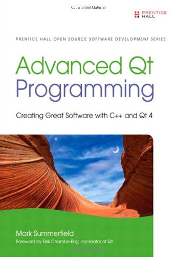 Advanced Qt Programming: Creating Great Software with C++ and Qt 4 (Prentice Hall Open Source Software Development)
