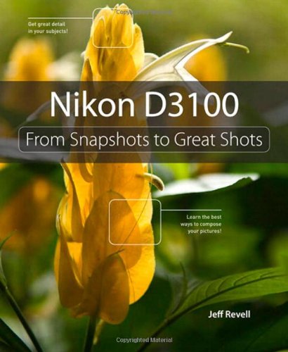 Nikon D3100: From Snapshots to Great Shots