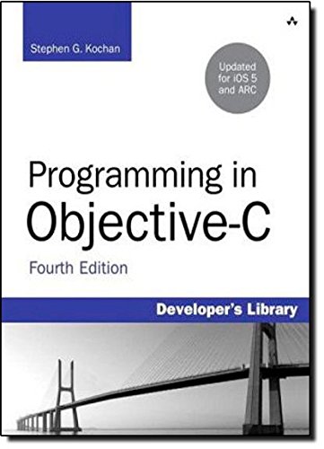 Programming in Objective-C: Updated for iOS 5 and Automatic Reference Counting (ARC) (Developer s Library)
