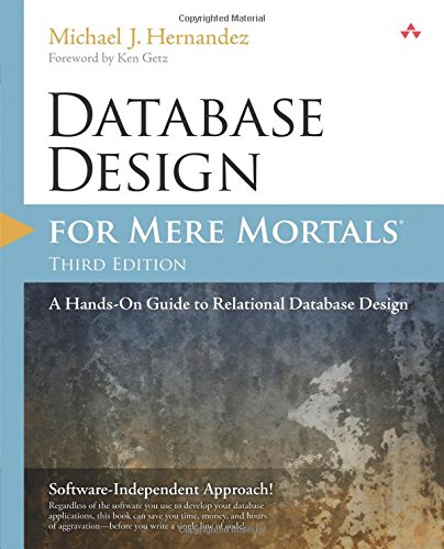 Database Design for Mere Mortals 3e: A Hands-On Guide to Relational Database Design   