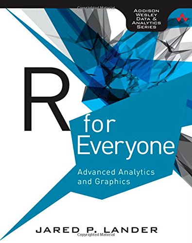 R for Everyone: Advanced Analytics and Graphics (Addison-Wesley Data and Analytics)